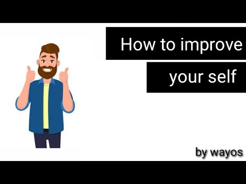 HOW TO IMPROVE YOUR SELF - YouTube