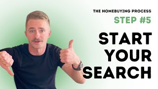 The Homebuying Process Step #5: Start Your Search