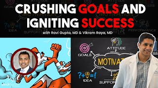 Crushing Goals and Igniting Success: The Motivation Masterclass with Ravi Gupta, MD and Vik Raya, MD
