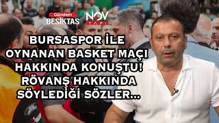 Bursaspor Beşiktaş Basketbol Maçında Çıkan Olaylar Hakkında Alen Markaryandan Hakemlere Sert Tepki