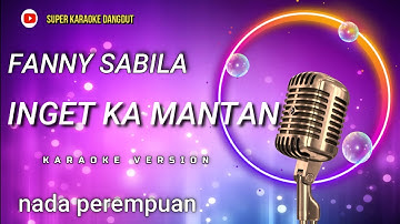 FANNY SABILA - INGET KA MANTAN KARAOKE DANGDUT