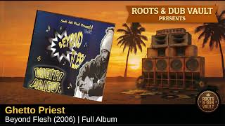 Ghetto Priest — Beyond Flesh (2006) | Full Album | Roots & Dub