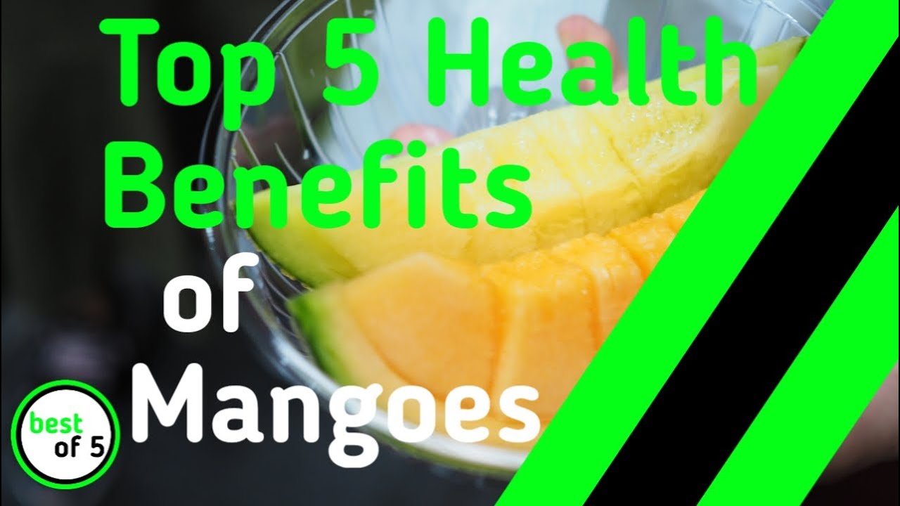 Top 5 Health Benefits of Mangoes