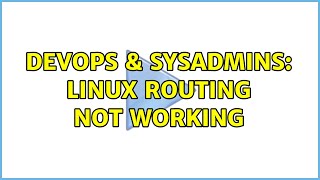 DevOps & SysAdmins: Linux routing not working Net Worth