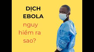 Dịch Ebola nguy hiểm ra sao? | Khỏe Xinh 247