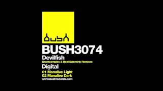 Devilfish - Manalive (Drumcomplex & Roel Salemink Light Mix) [Bush]