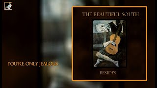 Watch Beautiful South Youre Only Jealous video