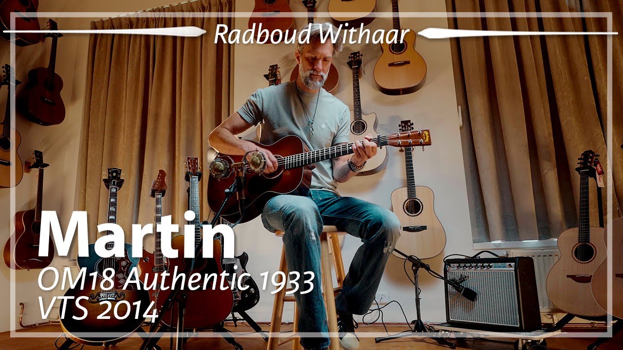 Martin OM18 Authentic 1933 VTS 2014 played by Radboud Withaar | Demo ...