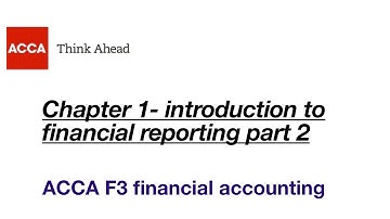 Chapter 1 introduction to financial reporting part 2 F3 financial accounting ACCA