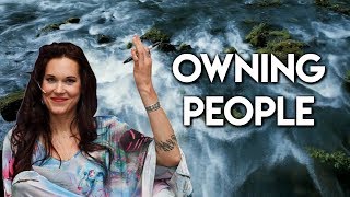 Own People! (How To Take Ownership of Your Relationships)  Teal Swan