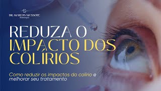 É possível diminuir o impacto causado no olho pelo uso de colírio durante o tratamento do glaucoma