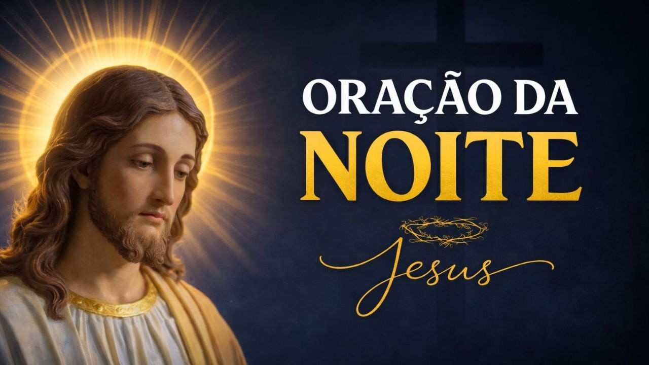 ORAÇÃO DA NOITE SÁBADO 2802 NÃO PERCA ESTA ORAÇÃO! VAMOS ABENÇOAR NOSSA NOITE  JESUS 🙏✨