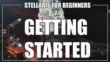 How to Play Stellaris 2.7 - Getting Started