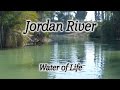 Jordan River, Israel, Bible Events and Miracles along the Jordan River, John & Jesus Baptismal Sites