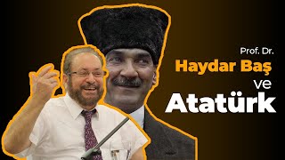 Prof Dr Haydar Baş Ve Atatürk