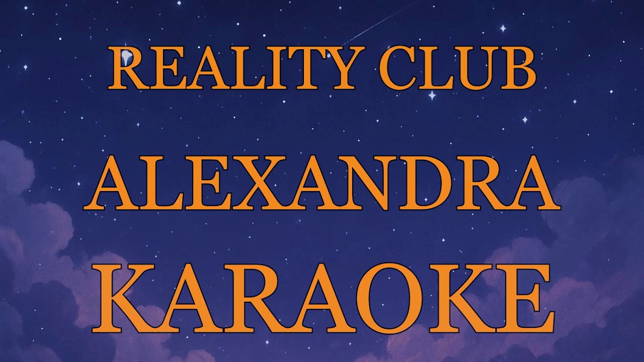 Reality Club - Alexandra INSTRUMENTAL (disertai VIDEO LIRIK KARAOKE)