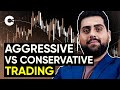 Aggressive vs conservative trading