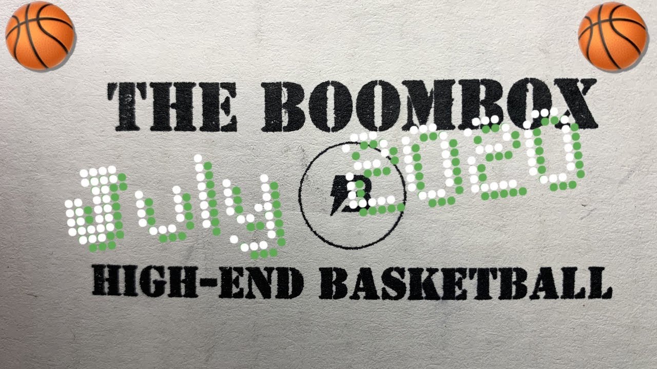 The Boombox High End Basketball July 2020 YouTube