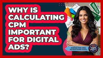 Why Is Calculating CPM Important For Digital Ads?