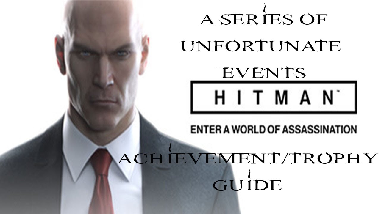 Hitman | A Series of Unfortunate Events Achievement / Trophy Guide