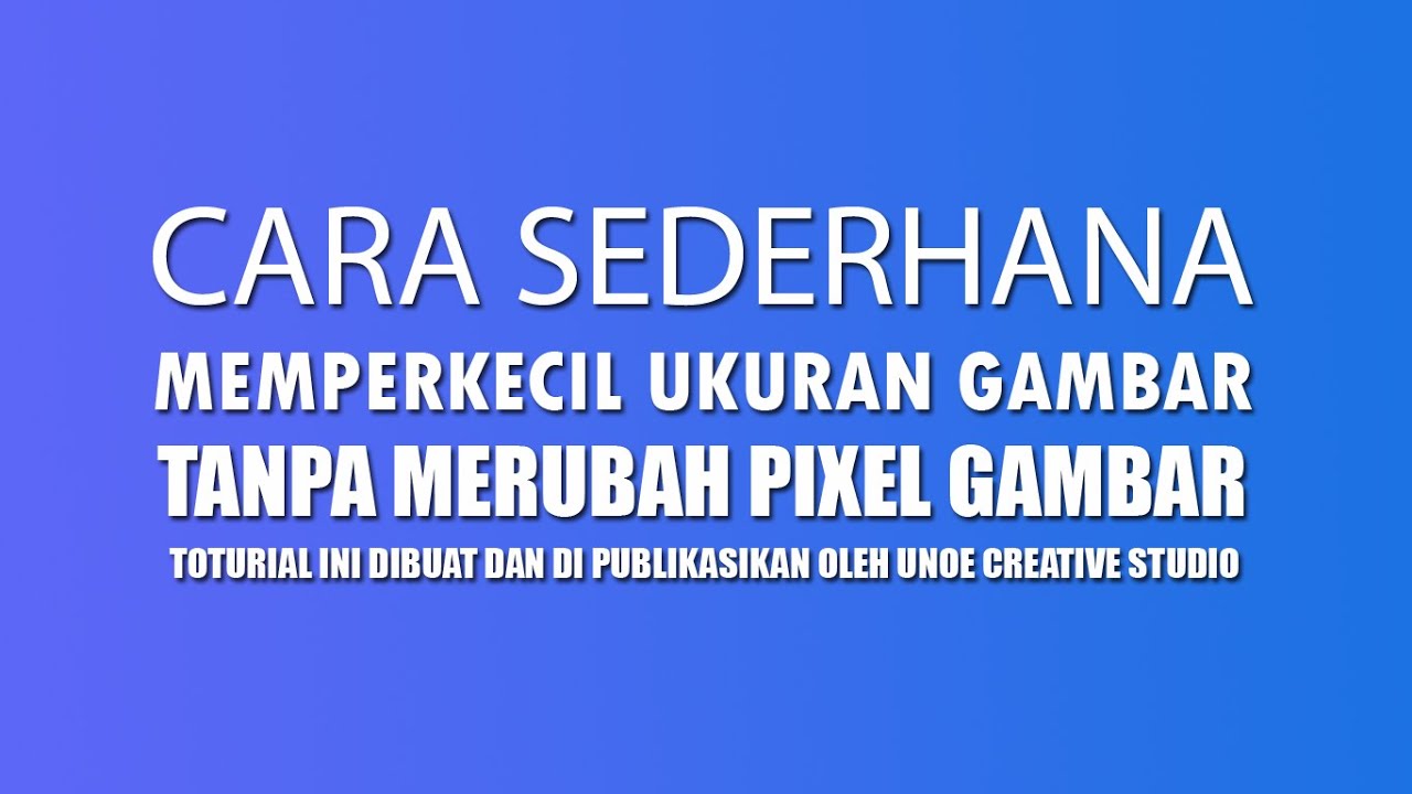 Cara Memperkecil Ukuran Gambar Tanpa Merubah Pixel Gambar YouTube