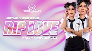 FUNKOT - RIP LOVE NEW VERSION 2023 || VIRAL TIKTOK 2023 || BY DJ VEBRYANA