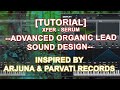 Tutorial advanced organic lead sounddesign inspired by arjuna  parvati records