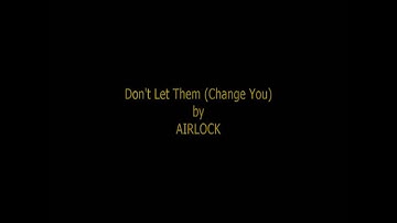 Don't Let Them (Change You) by Airlock