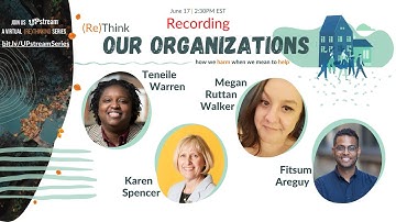 Recording (Re)Think Our Organizations: June 19, 2021 WRCPC UPstream Rethinking Series