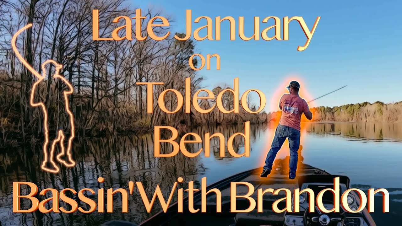 Late January on Toledo Bend – Bassin’ With Brandon