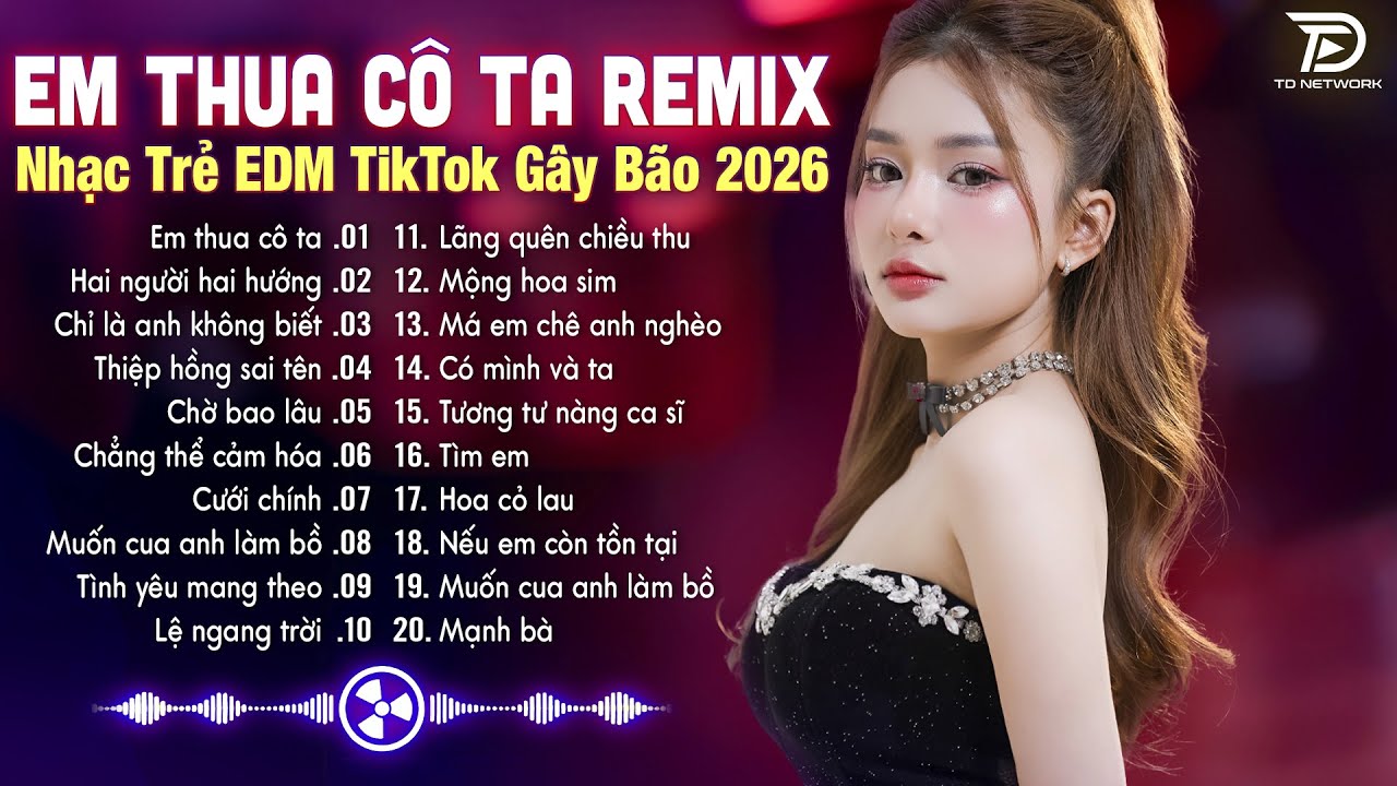 Em Thua Cô Ta Remix ♫ BXH Nhạc Trẻ EDM Hot Trend TRIỆU VIEW - Top 15 Bản EDM TikTok Gây Bão 2026