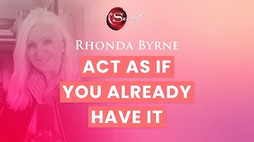 Rhonda Byrne on acting as if you already have it | ASK RHONDA
