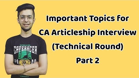 Important Topics for CA Articleship Interview - Technical Round - Part 2 - Big 4, Top 20 Interview