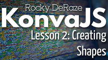 KonvaJS Lesson 2: Creating Shapes