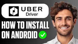 How To Install Uber Driver App On Android Phone (Easy Guide 2026)