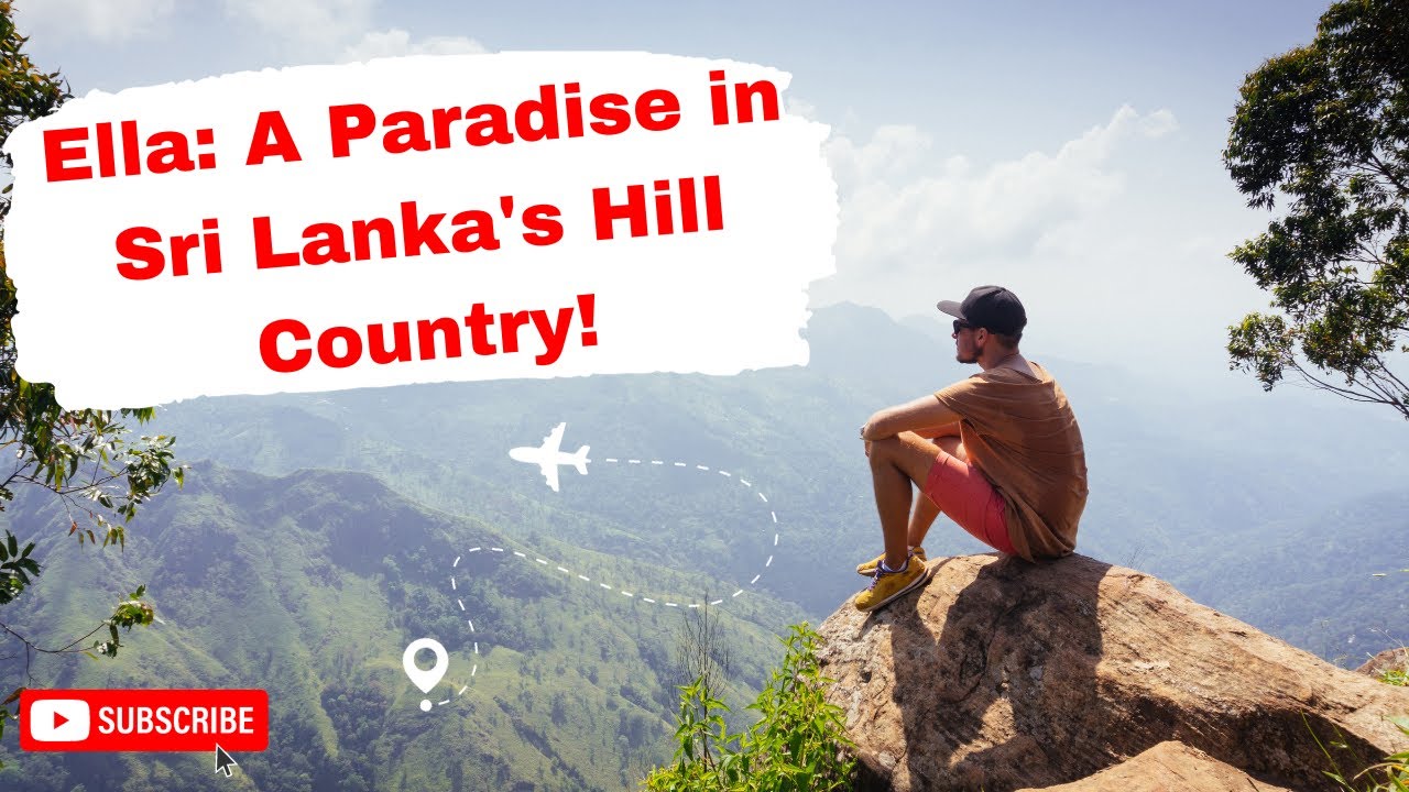 Ella: A Paradise in Sri Lanka's Hill Country!