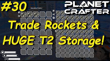 Trade Rockets & T2 Storage Lockers  | Planet Crafter | Early Access Playthrough s01e30