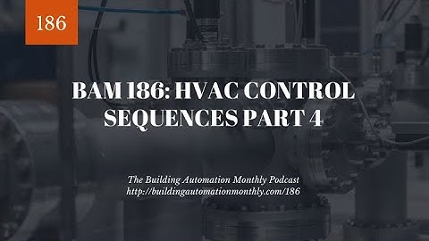 BAM 186: HVAC Control Sequences Part 4