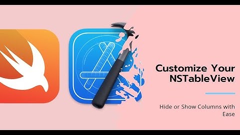 How to do Column Customisation to Hide or Show a Column in NSTableView for a Native macOS app Swift
