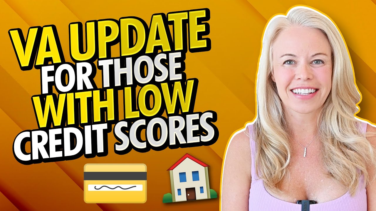 VA Mortgage Updates Great News For Home Buyers With Low Credit Scores During This Housing