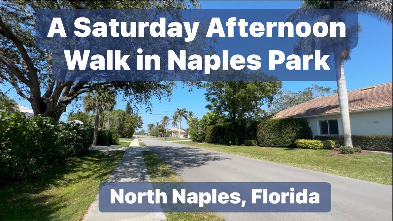 A Walk in the Neighborhood of Naples Park on a Beautiful Saturday Afternoon in North Naples, Florida