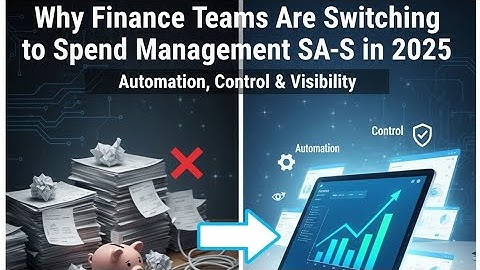 Why Finance Teams Are Switching to Spend Management SaaS in 2025 | Automation, Control & Visibility
