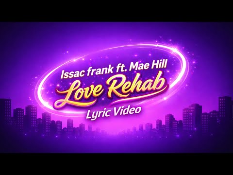 Love Rehab (Done Done Done With You) - Issac frank ft. Mae Hill (Official lyric video) 