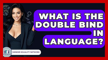 What Is The Double Bind In Language? - Gender Equality Network