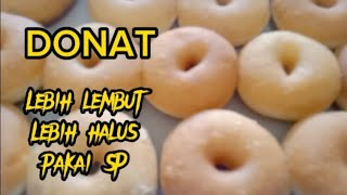 Serat Donat Lebih Halus Dan Lembut Jika Menambahkan Sp
