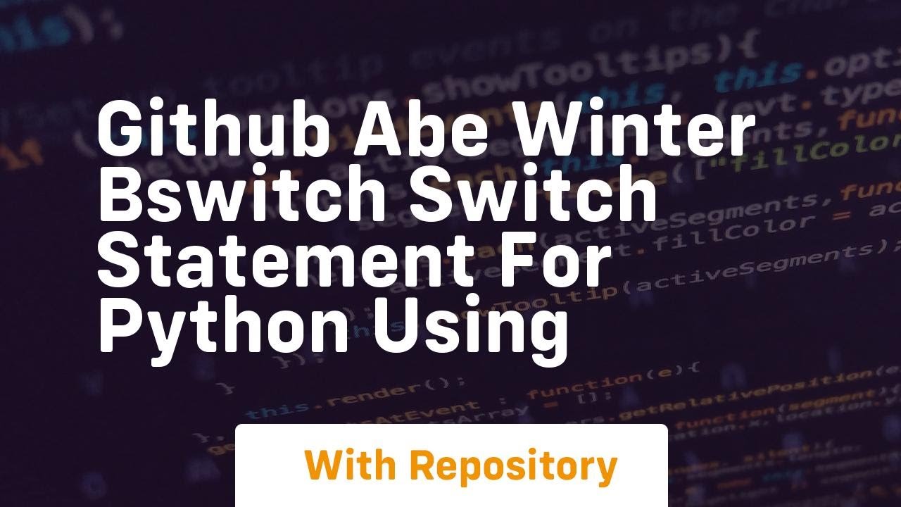 github abe winter bswitch switch statement for python using - YouTube
