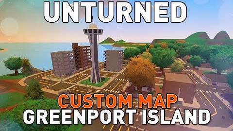 Greenport Island Map - Custom Map - Unturned 3.15.9.0