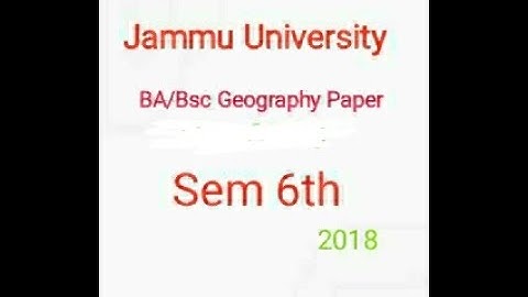 Geography Paper  6th Semester Jammu University 2018