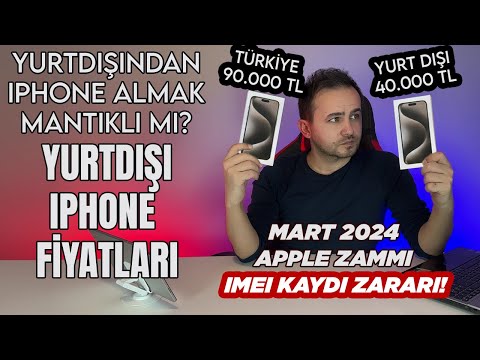 APPLE ZAM YAPTI! Yurt Dışı iPhone Almak Mantıklı mı? Mart 2024 Yurt Dışı iPhone Fiyatları