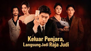 Keluar penjara langsung jadi Raja Judi [dracin] full dub